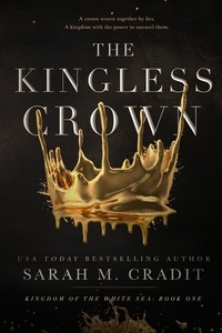  Sarah M. Cradit - The Kingless Crown - Kingdom of the White Sea, #1.