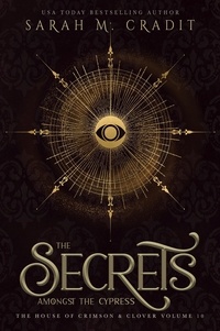  Sarah M. Cradit - The Secrets Amongst the Cypress - The House of Crimson &amp; Clover, #10.