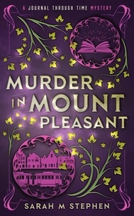  Sarah M Stephen - Murder in Mount Pleasant - Journal Through Time Mysteries.