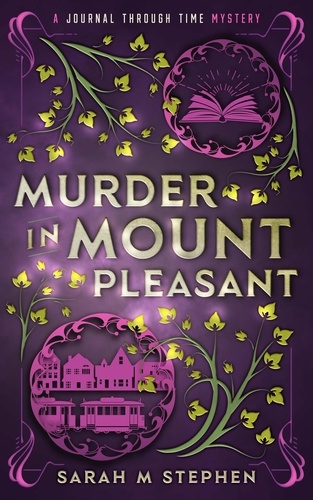  Sarah M Stephen - Murder in Mount Pleasant - Journal Through Time Mysteries.