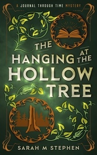  Sarah M Stephen - The Hanging at the Hollow Tree - Journal Through Time Mysteries.