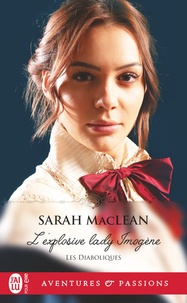 Sarah MacLean - Les Diaboliques Tome 3 : L'explosive lady Imogène.