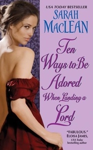 Sarah MacLean - Ten Ways to Be Adored When Landing a Lord.