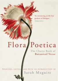 Sarah Maguire - Flora Poetica - The Chatto Book of Botanical Verse.