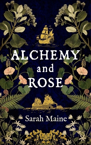Alchemy and Rose. A sweeping new novel from the author of The House Between Tides, the Waterstones Scottish Book of the Year