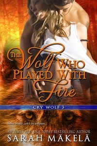  Sarah Makela - The Wolf Who Played With Fire - Cry Wolf, #3.
