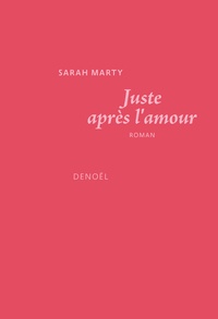 Sarah Marty - Juste après l'amour.