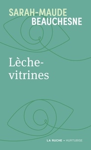 Sarah-Maude Beauchesne - Leche-vitrines.