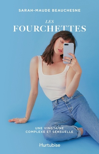 Sarah-Maude Beauchesne et Caroline Dault - Les Fourchettes - Une vingtaine complexe et sensuelle.