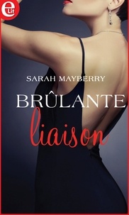 Sarah Mayberry - Brûlante Liaison.