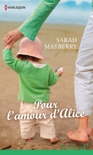 Sarah Mayberry - Pour l'amour d'Alice.