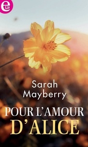 Sarah Mayberry - Pour l'amour d'Alice.