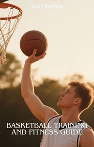 Basketball Training and Fitness Guide