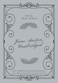  Sarah Melland - Jane Austen, Unabridged: The Complete Unpublished Works and Private Letters of Jane Austen.