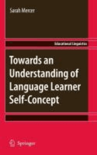 Sarah Mercer - Towards an Understanding of Language Learner Self-Concept.