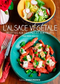 Sarah Meyer Mangold - L'Alsace végétale - Recettes aux légumes et aux fruits.