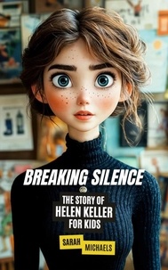 Télécharger le pdf pour les livres Breaking Silence: The Story of Helen Keller for Kids