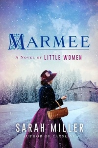 Sarah Miller - Marmee - A Novel.