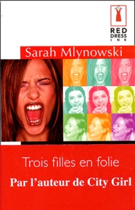 Sarah Mlynowski - Trois filles en folie.