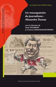 Ebooks gratuits pour téléchargement Android Un mousquetaire du journalisme : Alexandre Dumas par Sarah Mombert, Corinne Saminadayar-Perrin en francais