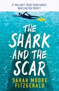 Sarah Moore Fitzgerald - The Shark and the Scar.
