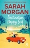 Sarah Morgan - Destination Happy End - Embarquez pour un road-trip ensoleillé avec la nouvelle romance de Sarah Morgan !.