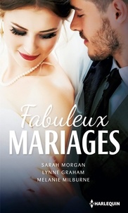 Sarah Morgan et Lynne Graham - Fabuleux mariages - Épouse par contrat - À la place d'une autre - Une proposition imprévue.