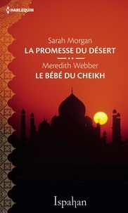 Sarah Morgan et Meredith Webber - La promesse du désert - Le bébé du cheikh.