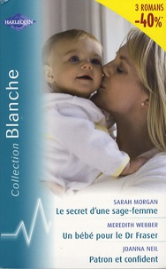 Sarah Morgan - Le secret d'une sage femme ; Un bébé pour le Dr Fraser ; Patron et confident.