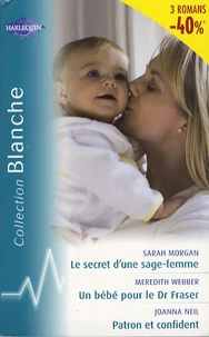 Le secret d'une sage femme ; Un bébé pour le Dr Fraser ; Patron et confident