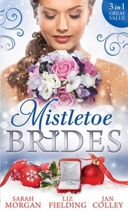Sarah Morgan et Liz Fielding - Mistletoe Brides - Italian Doctor, Sleigh-Bell Bride / Christmas Angel for the Billionaire / His Vienna Christmas Bride.