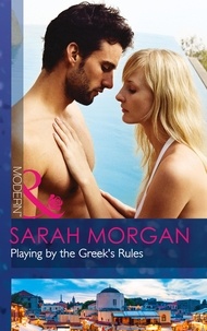Sarah Morgan - Playing by the Greek's Rules.