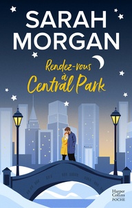 Sarah Morgan - Rendez-vous à Central Park - Voyagez à New York pour la meilleure des romances.