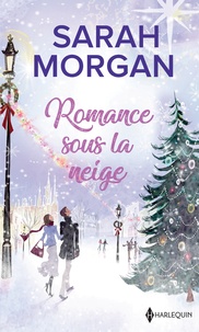 Sarah Morgan - Romance sous la neige - Un Noël dans ses bras - Un enfant pour Noël.