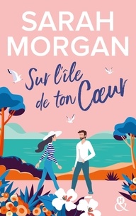 Sarah Morgan - Sur l'île de ton coeur.