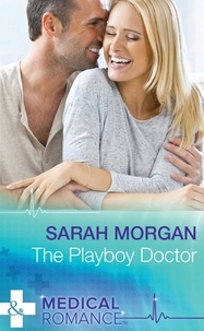Sarah Morgan - The Playboy Doctor.