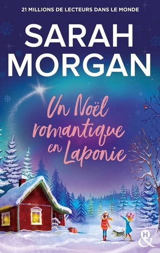 Un Noël romantique en Laponie. La nouvelle romance de Noël de Sarah Morgan