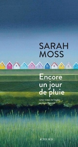 Sarah Moss - Encore un jour de pluie.
