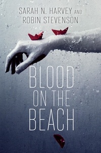 Sarah N. Harvey et Robin Stevenson - Blood on the Beach.