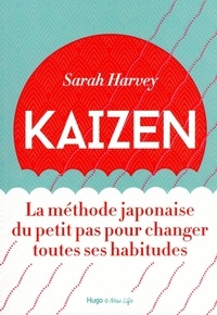 Sarah N. Harvey et Valérie de Sahb - Kaizen - La méthode japonaise du petit pas pour changer toutes ses habitudes.