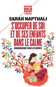 Sarah Napthali - S'occuper de soi et de ses enfants dans le calme - Bouddhisme pour les mères.