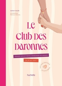 Sarah Nazir - Le club des daronnes - Grands kifs et petits craquages de maman.