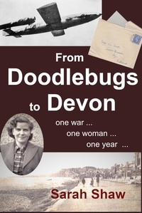  Sarah O Shaw - From Doodlebugs to Devon.
