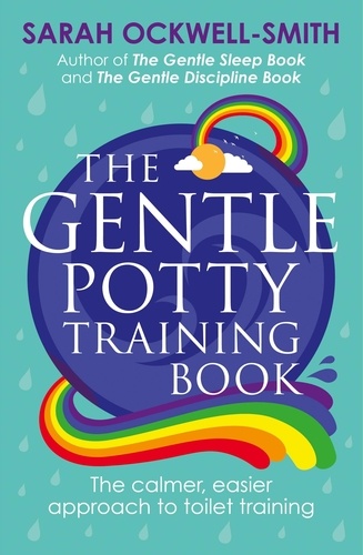 The Gentle Potty Training Book. The calmer, easier approach to toilet training