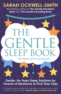 Sarah Ockwell-Smith - The Gentle Sleep Book - Gentle, No-Tears, Sleep Solutions for Parents of Newborns to Five-Year-Olds.