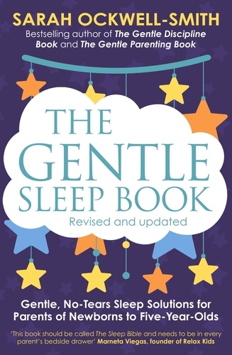 The Gentle Sleep Book. Gentle, No-Tears, Sleep Solutions for Parents of Newborns to Five-Year-Olds