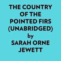  Sarah Orne Jewett et  AI Marcus - The Country Of The Pointed Firs (Unabridged).