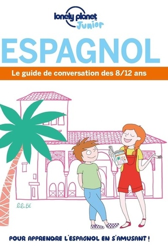Sarah Parot et Dominique Goldsztejn - Espagnol - Le guide de conversation des 8/12 ans.