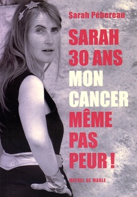 Sarah, 30 ans, mon cancer, même pas peur!.pdf