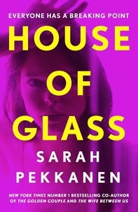 Sarah Pekkanen - House of Glass - An addictive psychological thriller about buried secrets with an unforgettable twist.